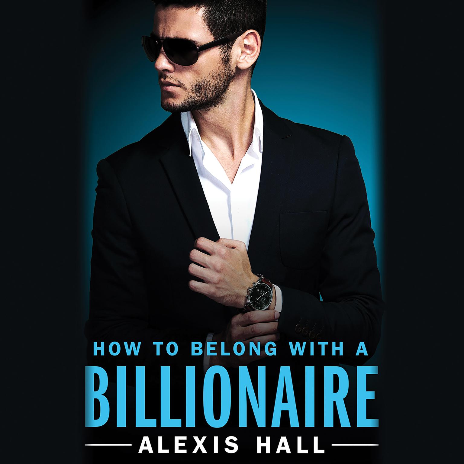Alexis Hall: How to Belong with a Billionaire (Paperback, 2019, Forever Yours)