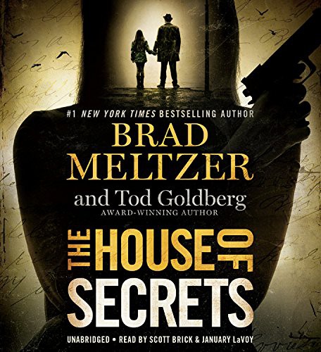Brad Meltzer, Tod Goldberg, Scott Brick, January LaVoy: The House of Secrets (AudiobookFormat, 2016, Hachette Book Group)