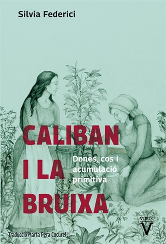Silvia Federici, Laia Bragulat, Marta Pera Cucurell, Inés Moreno López: Caliban i la bruixa (Paperback, Catalan language, Virus Editorial)