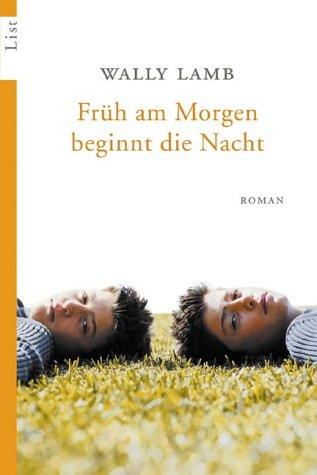Wally Lamb: Früh am Morgen beginnt die Nacht. (Paperback, German language, 2003, List Tb.)