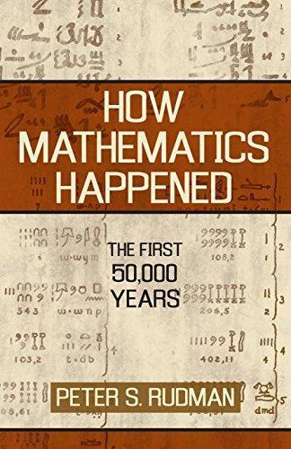 Peter Strom Rudman: How mathematics happened (2007)