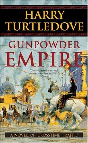 Harry Turtledove: Gunpowder Empire (Crosstime Traffic) (Paperback, 2004, Tor Science Fiction)