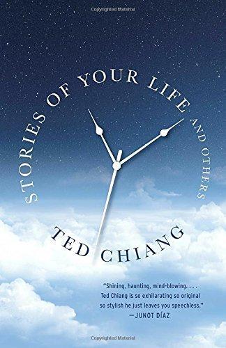 Ted Chiang: Stories of Your Life and Others (2016, Vintage Books)