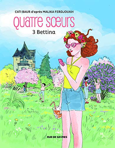 Malika FERDJOUKH, Cati BAUR: QUATRE SOEURS TOME 3 BETTINA BD (Paperback, 2016, RUE DE SEVRES)