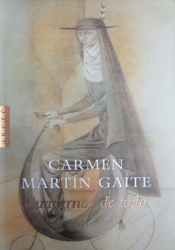 Carmen Martín Gaite: Cuadernos de todo (Hardcover, Spanish language, 2002, Grupo Editorial Random House Mondadori, S.A. (Areté))