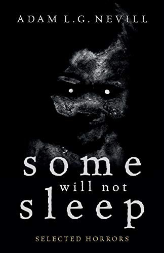 Adam Nevill: Some Will Not Sleep (Paperback, 2016, Ritual Limited)