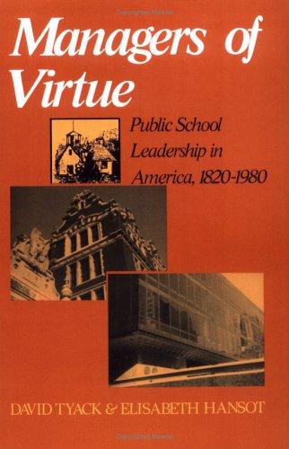 Elisabeth Hansot, David Tyack: Managers Of Virtue (1986, Westview Press)