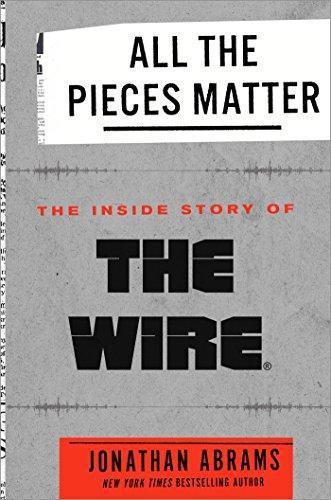 Jonathan Abrams: All the Pieces Matter : The Inside Story of the Wire (2018)