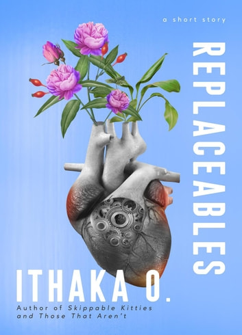 Ithaka O.: Replaceables (EBook, 2022, Imaginarium Kim)