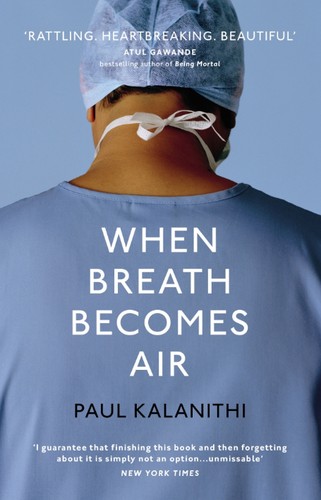 Paul Kalanithi: When Breath Becomes Air (2016, The Bodley Head)
