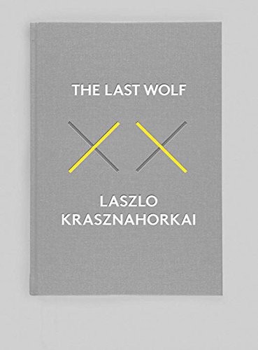 László Krasznahorkai: The Last Wolf & Herman (Hardcover, 2016, New Directions)