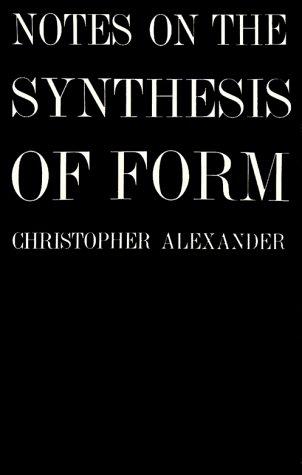 Christopher Alexander: Notes on the synthesis of form (1971, Harvard University Press, Distributed by Oxford University Press)