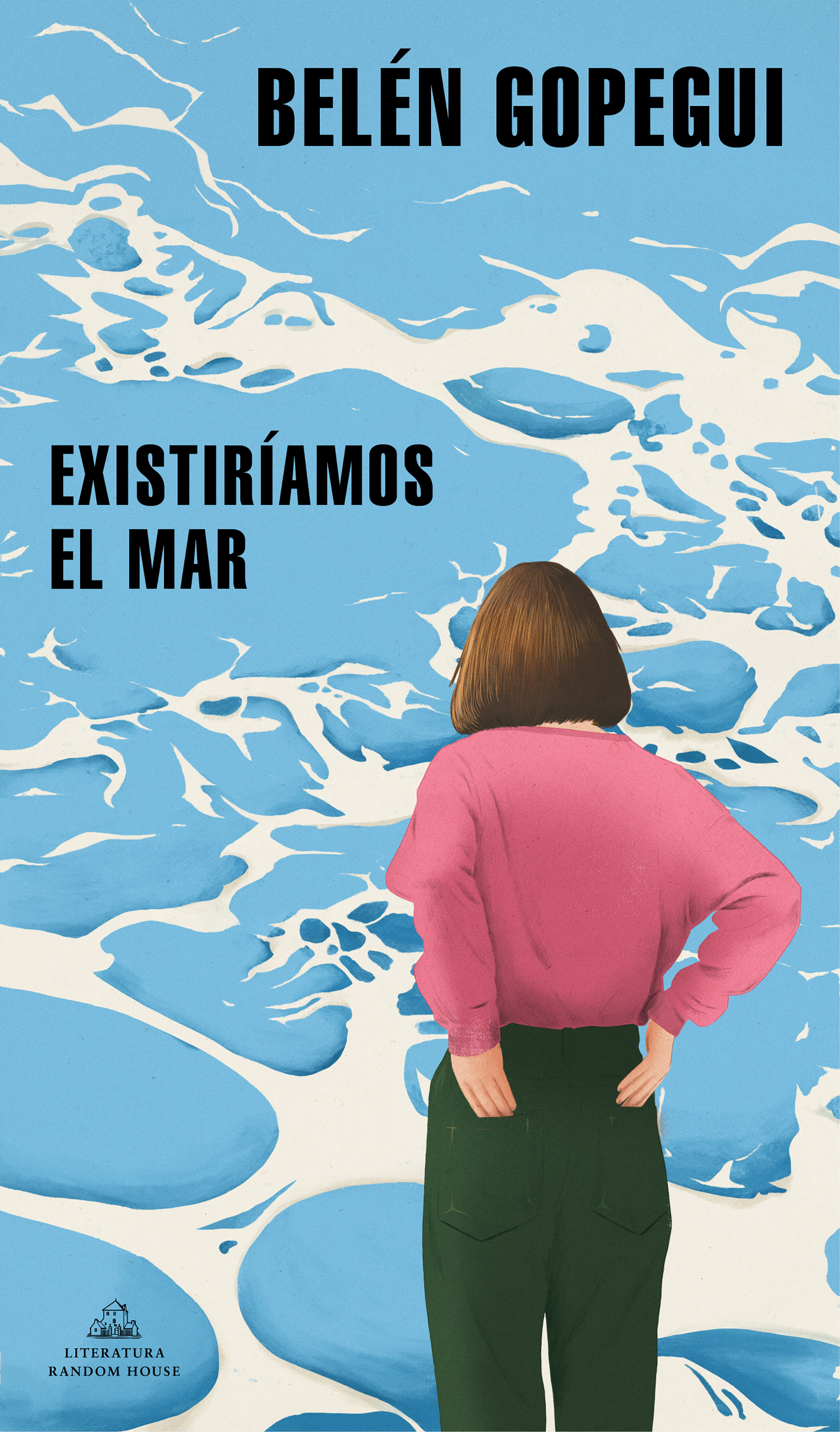 Belén Gopegui: Existiríamos el mar / We Would Exist the Sea (Paperback, 2022, Literatura Random House)