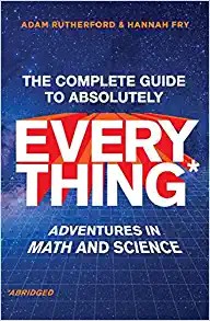 Adam Rutherford, Hannah Fry: Complete Guide to Absolutely Everything* (2022, Norton & Company Limited, W. W.)