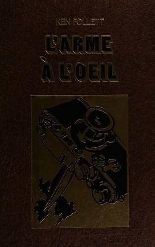 Ken Follett: L'arme à l'oeil (French language, 1980, Éditions R. Laffont)