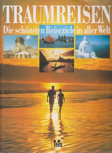Isis Verlag [Hrsg.]: Traumreisen: Die schönsten Reiseziele in aller Welt (1993, Isis Verlag)