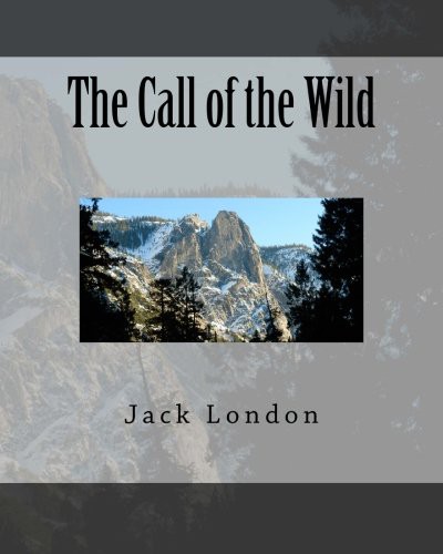 The Call of the Wild (Paperback, 2016, CreateSpace Independent Publishing Platform, Createspace Independent Publishing Platform)