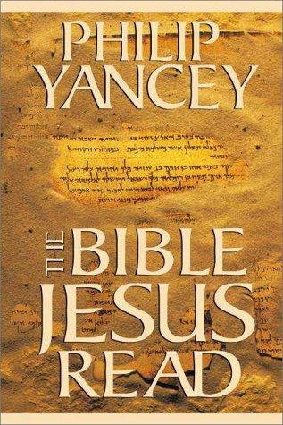Philip Yancey: The Bible Jesus read (1999, Zondervan)