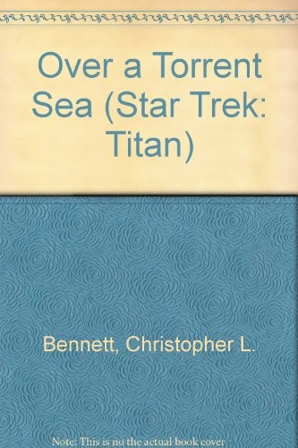 Christopher L. Bennett: Over a Torrent Sea (Star Trek: Titan) (Hardcover, 2009, Paw Prints)