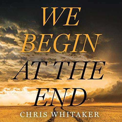 Chris Whitaker, George Newbern: We Begin at the End (AudiobookFormat, 2021, Macmillan Audio)