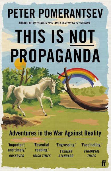 Peter Pomerantsev: This Is Not Propaganda (Hardcover, 2019, PublicAffairs)