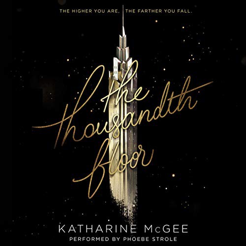 Katharine McGee: The Thousandth Floor (AudiobookFormat, 2016, HarperCollins Publishers and Blackstone Audio, Harpercollins)