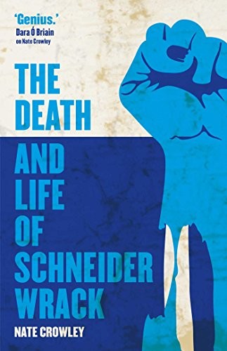 Nate Crowley: The Death and Life of Schneider Wrack (2017, Abaddon)