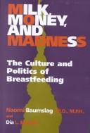 Naomi Baumslag, Dia L. Michels, Bergin & Garvey: Milk, Money, and Madness (Paperback, 1996, Bergin & Garvey)