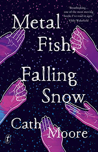 Cath Moore: Metal Fish, Falling Snow (Paperback, 2021, Text Publishing Company)