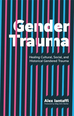 Alex Iantaffi, Meg-John Barker: Gender Trauma (2020, Kingsley Publishers, Jessica)