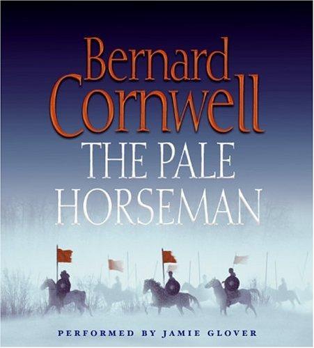 Bernard Cornwell: The Pale Horseman (The Saxon Chronicles Series #2) (AudiobookFormat, 2006, HarperAudio)