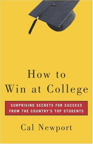 Cal Newport: How to Win at College (Paperback, 2005, Broadway)
