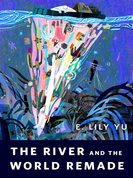 E. Lily Yu: The River and the World Remade (EBook, 2023, Tor.com)