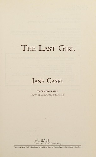 Jane Casey: The last girl (2013, Thorndike Press, A part of Gale, Cengage Learning)