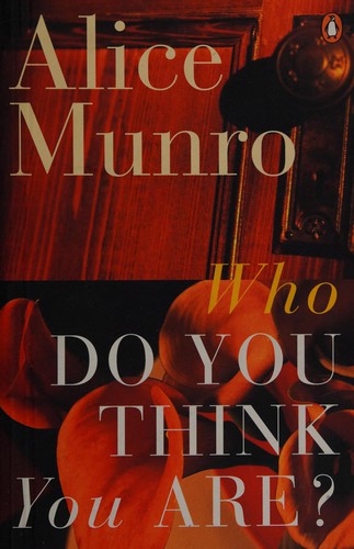 Alice Munro: Who do you think you are? (1996, Penguin)