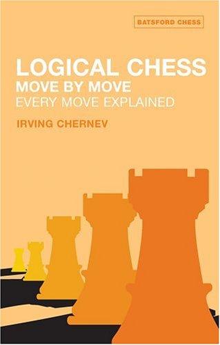 Irving Chernev: Logical Chess, Move by Move (Paperback, 2003, Batsford)