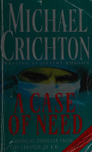 Michael Crichton: Case of Need (1996, Penguin Random House)