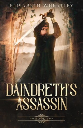 Elisabeth Wheatley: Daindreth's Assassin (Daindreth's Asassin #1) (Paperback, Avowed Publishing and Media, LLC)