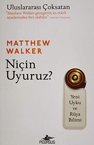 Matthew Walker: Niçin Uyuruz? (Paperback, 2019, Pegasus Yayınları)