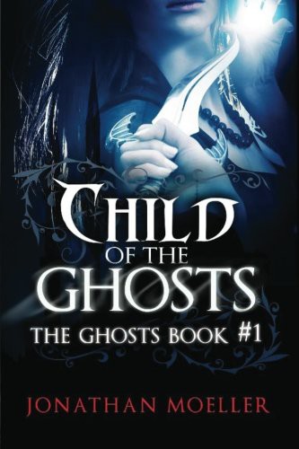 Child of the Ghosts (Paperback, 2013, Createspace Independent Publishing Platform, CreateSpace Independent Publishing Platform)