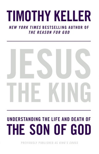 Timothy J. Keller: Jesus the King (Paperback, 2013, Riverhead Books)