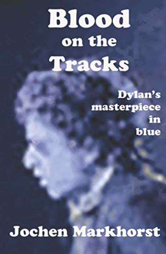 Jochen Markhorst: Blood on the Tracks (Paperback, 2020, Independently published)