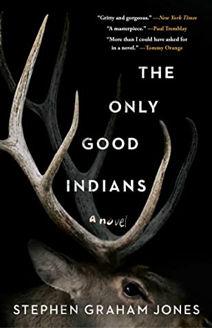 Stephen Graham Jones, Stephen Graham Jones: The Only Good Indians (Hardcover, 2020, Gallery/Saga Press)