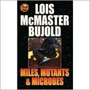 Lois McMaster Bujold: Miles, Mutants and Microbes (2008, Baen)