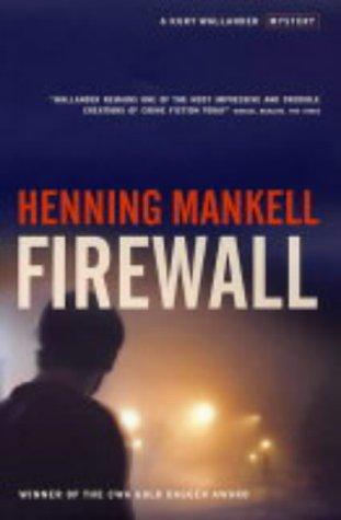 Henning Mankell: Firewall (Kurt Wallender Mystery) (Hardcover, 2004, The Harvill Press)