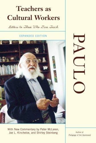Paulo Freire: Teachers As Cultural Workers (2005)