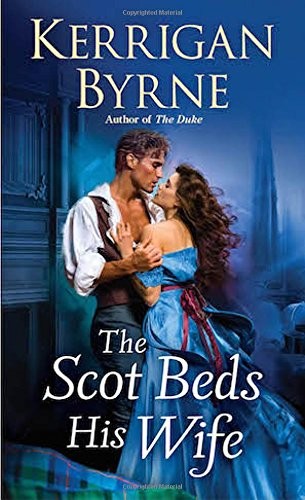Kerrigan Byrne: The Scot Beds His Wife (Paperback, 2017, St. Martin's Paperbacks)