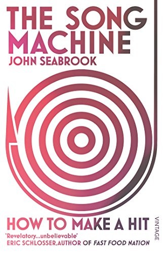 John Seabrook: The Song Machine (2016, Vintage)