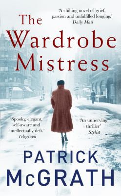 Patrick McGrath: Wardrobe Mistress (2018, Penguin Random House)