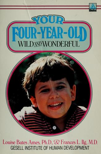 Louise Bates Ames: Your four-year-old (Dell Pub. Co.)